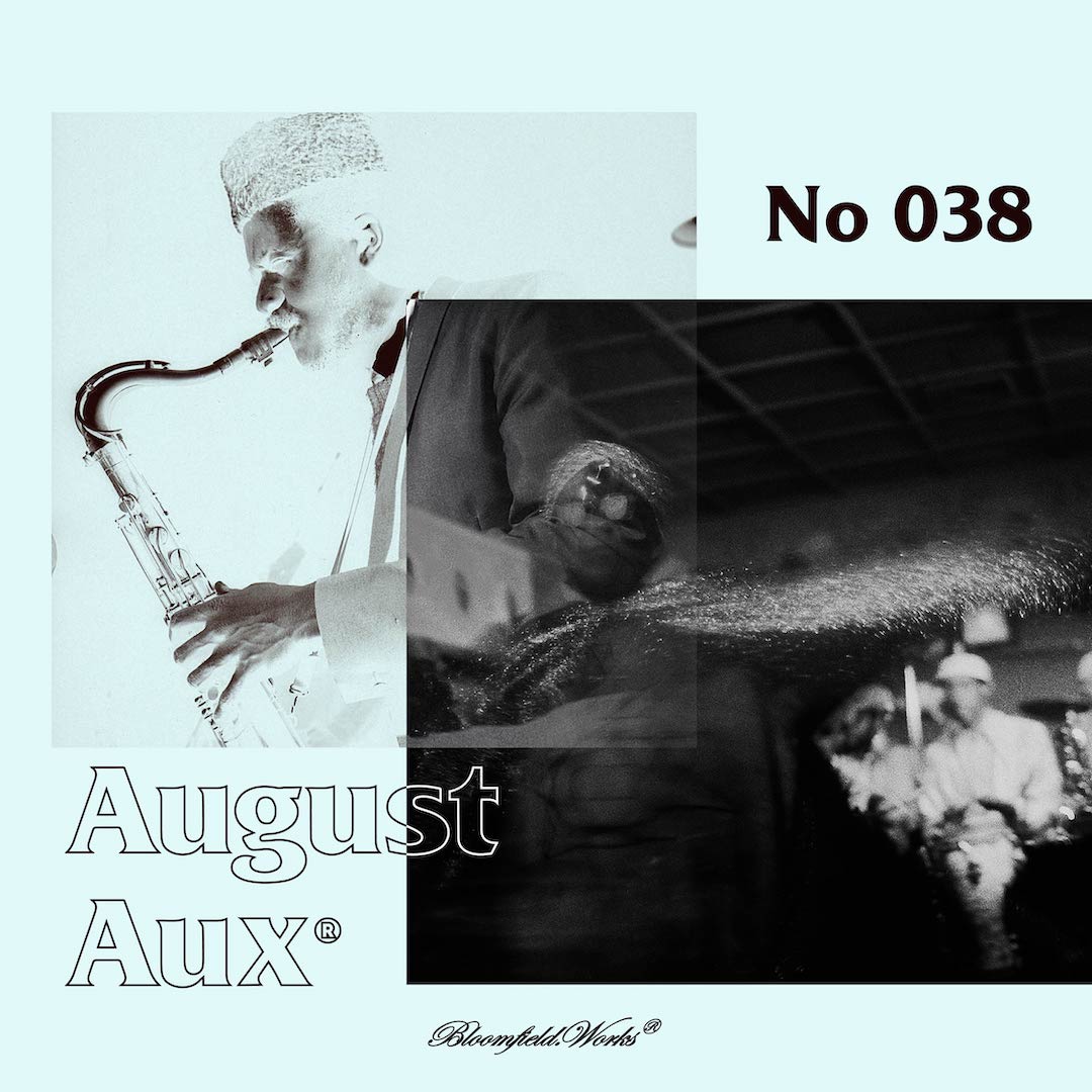 AUGUST AUX :: 038 by BLOOMFIELD.WORKS [JAZZ/FUNK/HIP-HOP]