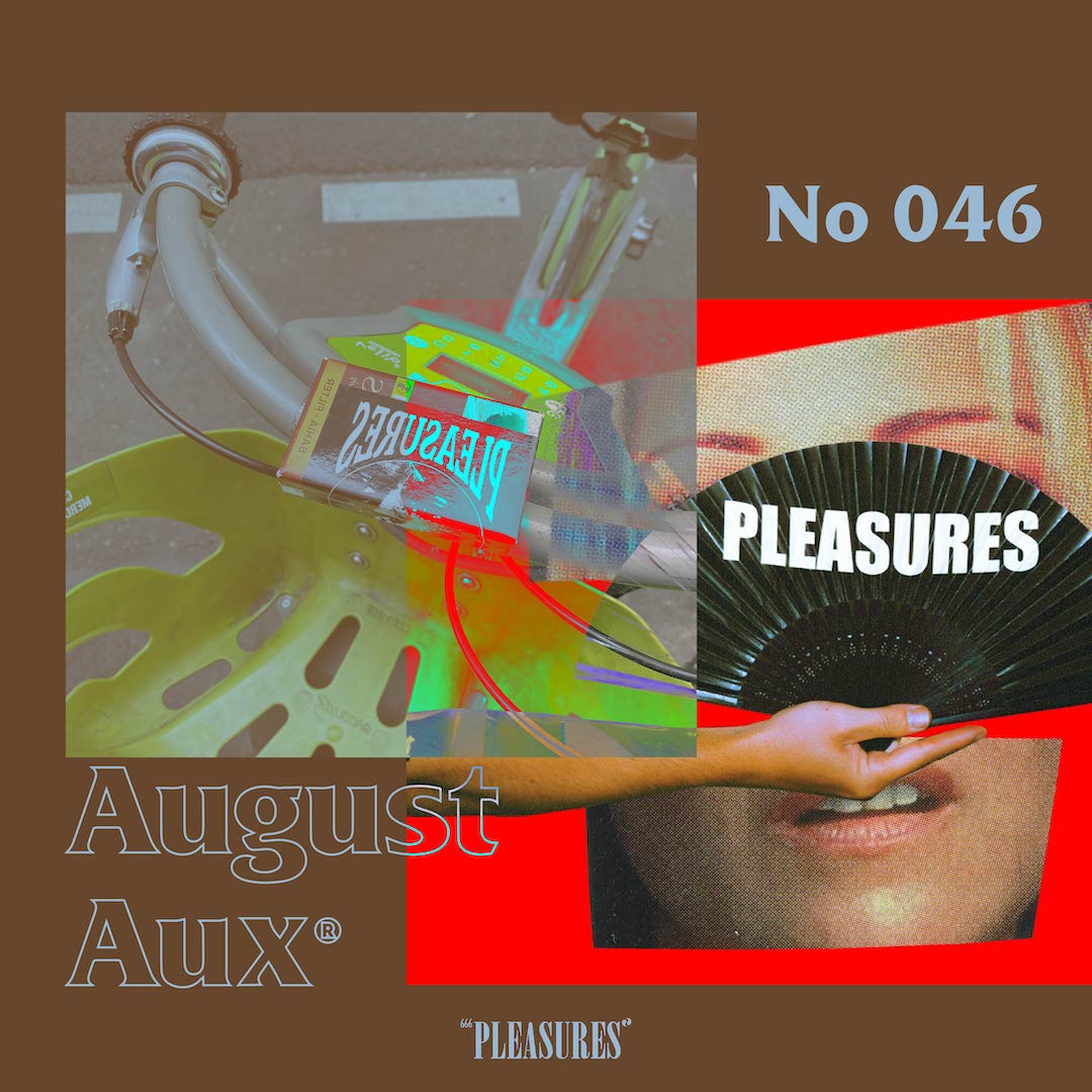 AUGUST AUX :: 046 "PLEASURES MIX" by ALEX JAMES c/o SAMUEL WALLNER [ALTERNATIVE]